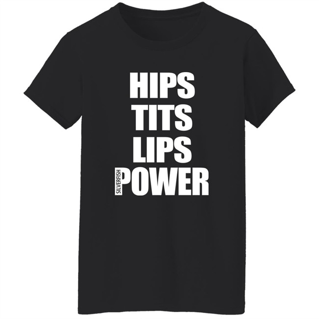 Hips Tits Lips Power Silverfish Shirt Hips Tits Lips Power Silverfish Shirt