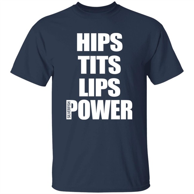 Hips Tits Lips Power Silverfish Shirt Hips Tits Lips Power Silverfish Shirt