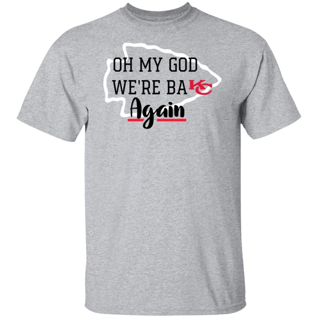 Oh My God Were Back Again T Shirt