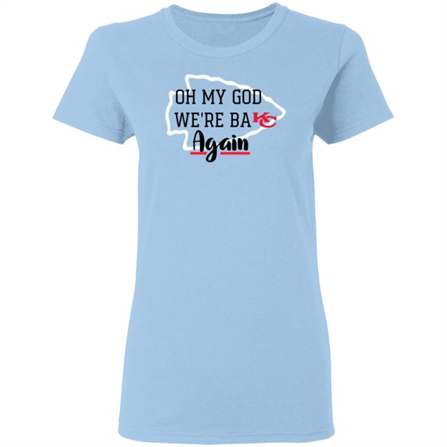 Oh My God Were Back Again T Shirt Oh My God Were Back Again T Shirt
