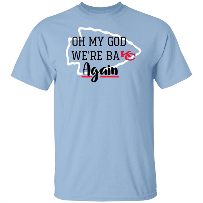 Oh My God Were Back Again T Shirt Oh My God Were Back Again T Shirt