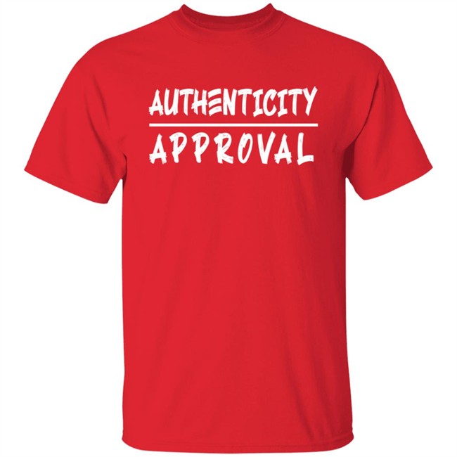 Authenticity Approval T Shirt Authenticity Approval T Shirt
