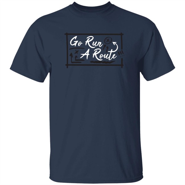 Go Run A Route T Shirt Go Run A Route T Shirt