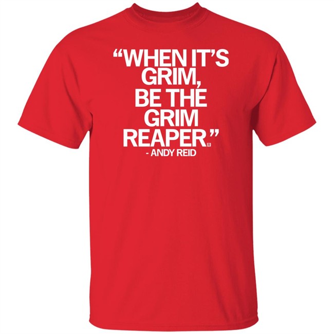 Raygun Andy Reid Grim Reaper T Shirt When It’S Grim, Be The Grim Reaper