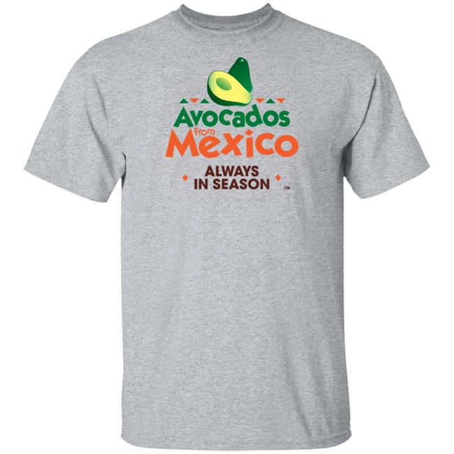 Avocados From Mexico Always In Season T Shirt Avocados From Mexico Always In Season T Shirt