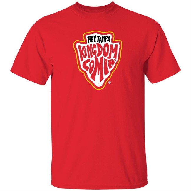 Kingdom Comin Hey Tampa Breakingt T Shirt