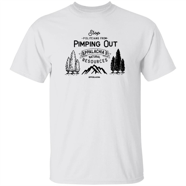 Dont Pimp Out Appalachia T Shirt Dont Pimp Out Appalachia T Shirt