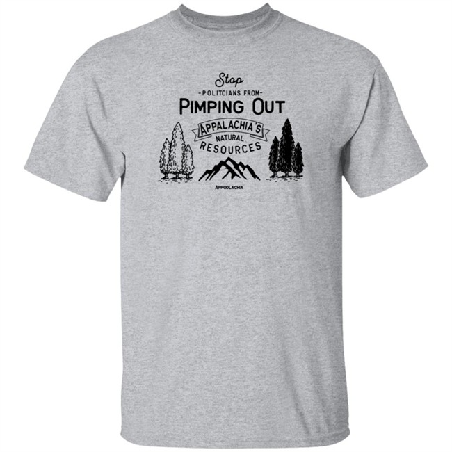 Dont Pimp Out Appalachia T Shirt Dont Pimp Out Appalachia T Shirt