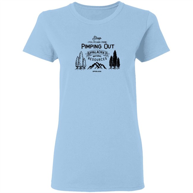 Dont Pimp Out Appalachia T Shirt Dont Pimp Out Appalachia T Shirt