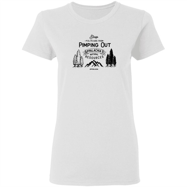 Dont Pimp Out Appalachia T Shirt Dont Pimp Out Appalachia T Shirt