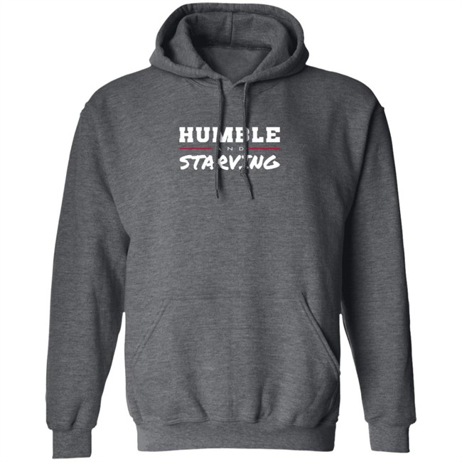 Humble and Starving T Shirt Humble and Starving T Shirt