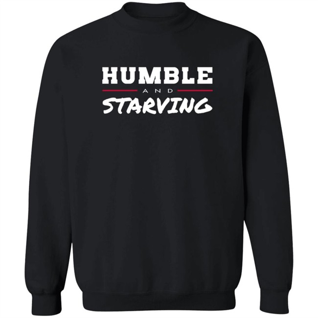 Humble and Starving T Shirt Humble and Starving T Shirt
