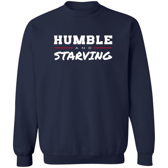 Humble and Starving T Shirt Humble and Starving T Shirt