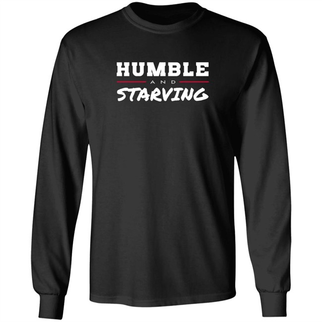 Humble and Starving T Shirt Humble and Starving T Shirt