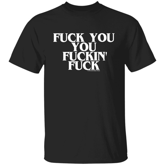 Fuck You You Fuckin Fuck 1996 Sikworld Prod Shirt Brooke Hammerling