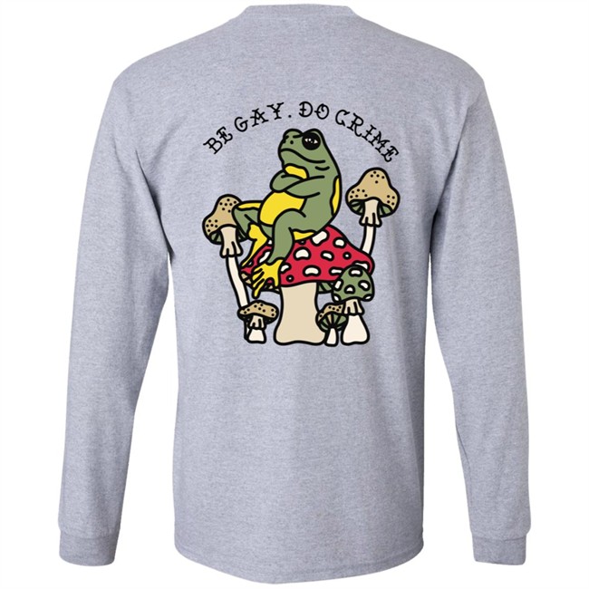 Be Gay Do Crime SweatShirt Be Gay Do Crime SweatShirt