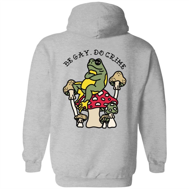 Be Gay Do Crime SweatShirt Be Gay Do Crime SweatShirt