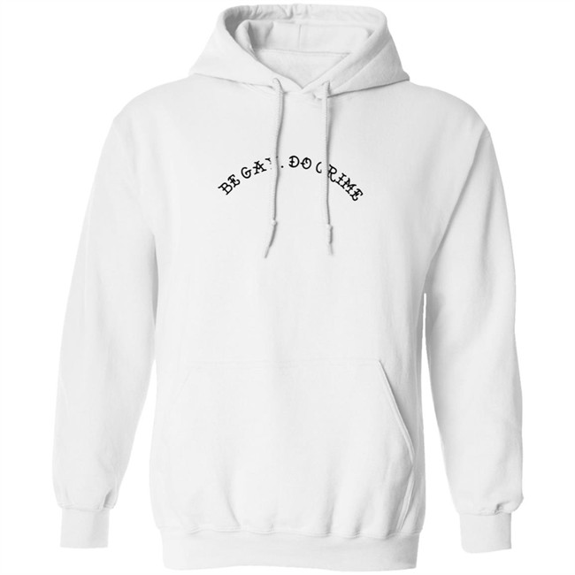 Be Gay Do Crime SweatShirt Be Gay Do Crime SweatShirt