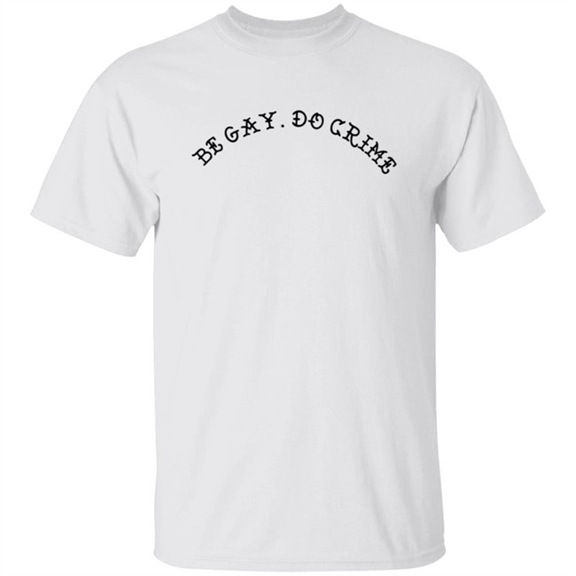 Be Gay Do Crime SweatShirt Be Gay Do Crime SweatShirt