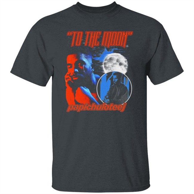 To The Moon Papichuloteej T Shirt To The Moon Papichuloteej T Shirt