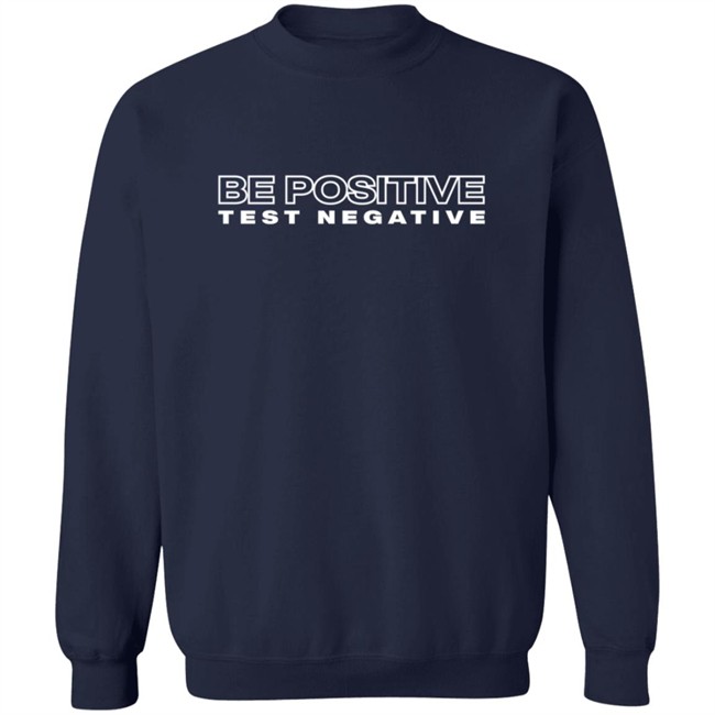 Be Positive Test Negative T Shirt Be Positive Test Negative T Shirt