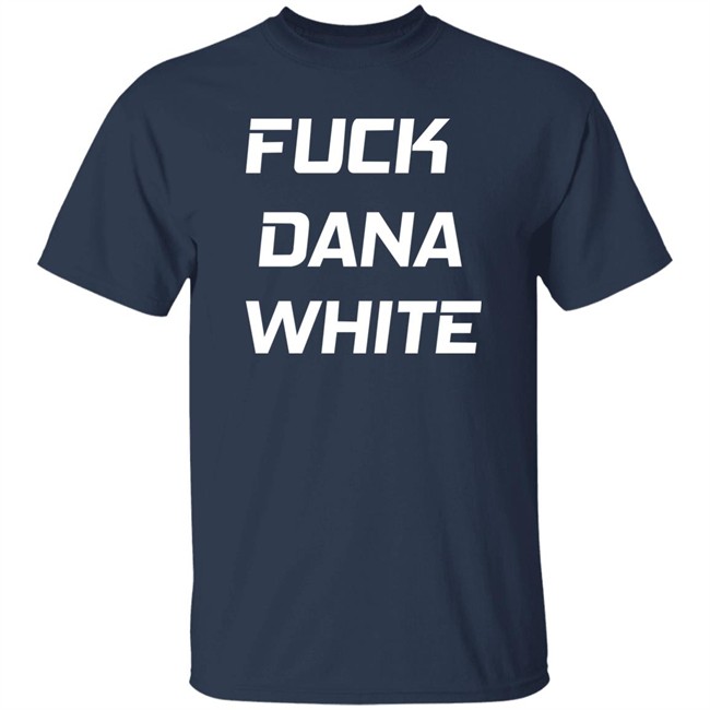 Fuck Dana White Shirt Jake Paul Fuck Dana White Shirt Jake Paul