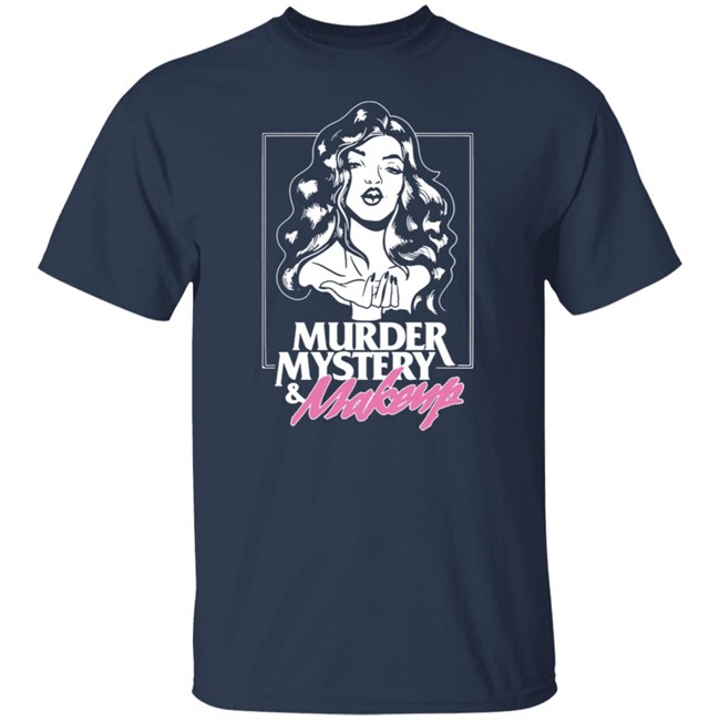 Murder Mystery And Makeup T Shirt Murder Mystery And Makeup T Shirt