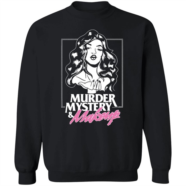 Murder Mystery And Makeup T Shirt Murder Mystery And Makeup T Shirt