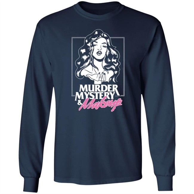 Murder Mystery And Makeup T Shirt Murder Mystery And Makeup T Shirt