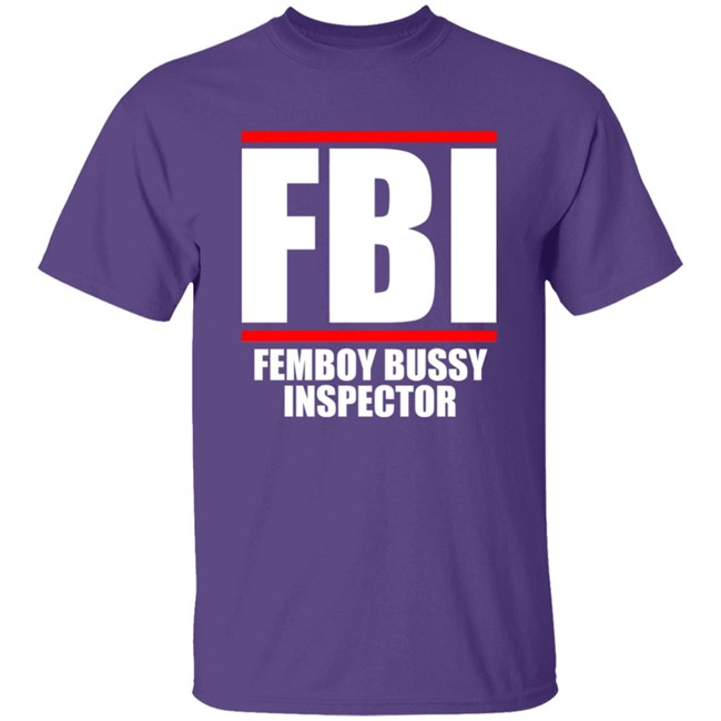 FBI Femboy Bussy Inspector Shirt Gottficker FBI Femboy Bussy Inspector Shirt Gottficker
