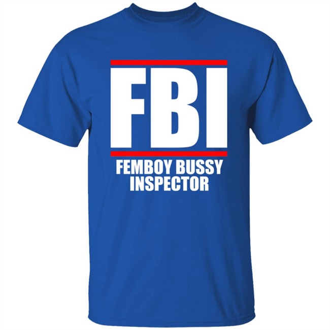 FBI Femboy Bussy Inspector Shirt Gottficker FBI Femboy Bussy Inspector Shirt Gottficker