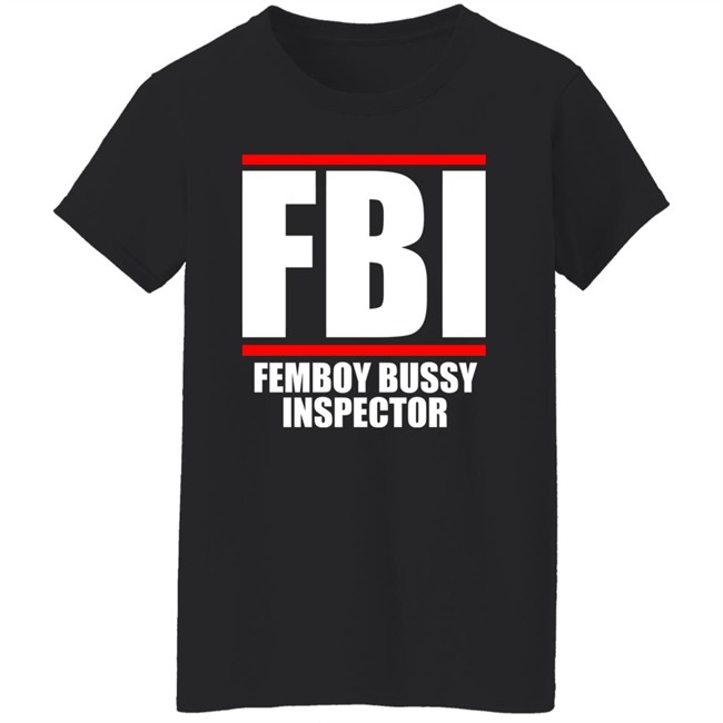 FBI Femboy Bussy Inspector Shirt Gottficker FBI Femboy Bussy Inspector Shirt Gottficker