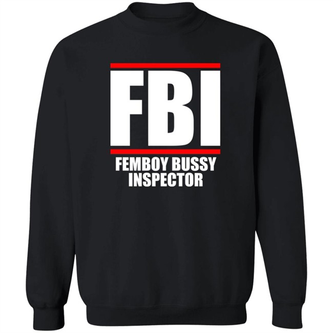 FBI Femboy Bussy Inspector Shirt Gottficker FBI Femboy Bussy Inspector Shirt Gottficker