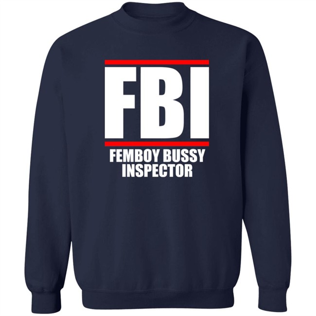 FBI Femboy Bussy Inspector Shirt Gottficker FBI Femboy Bussy Inspector Shirt Gottficker