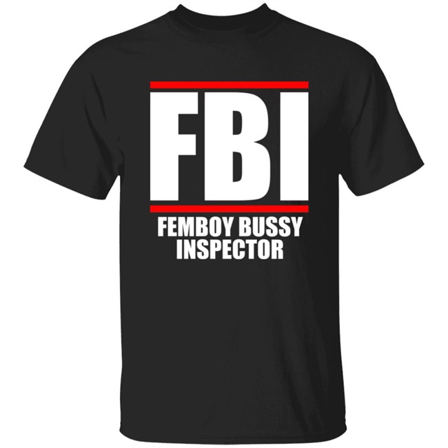 FBI Femboy Bussy Inspector Shirt Gottficker