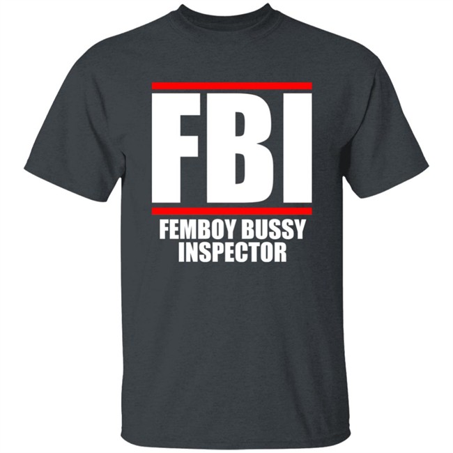 FBI Femboy Bussy Inspector Shirt Gottficker FBI Femboy Bussy Inspector Shirt Gottficker