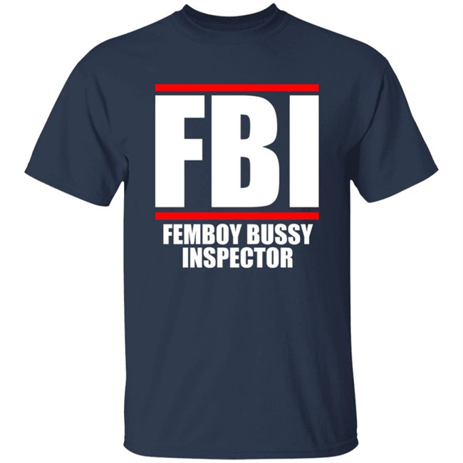 FBI Femboy Bussy Inspector Shirt Gottficker FBI Femboy Bussy Inspector Shirt Gottficker