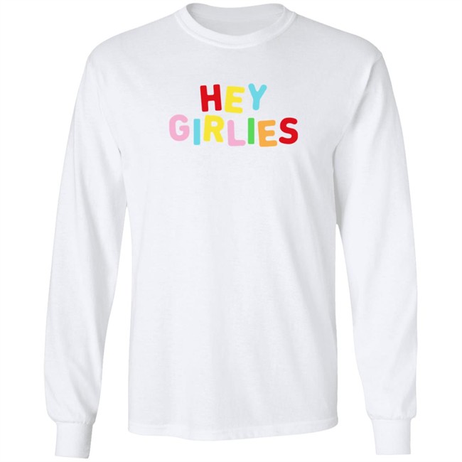 Hey Girlies T Shirt Hey Girlies T Shirt