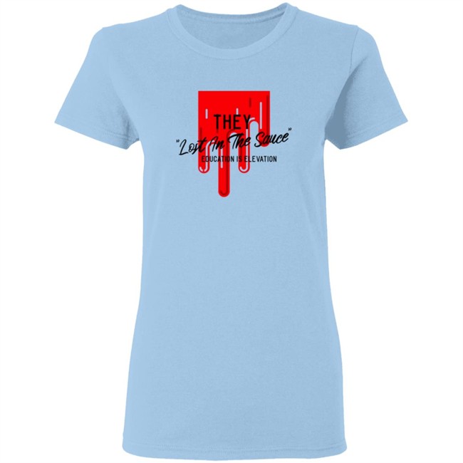 They Lost In The Sauce Education Is Elevation T Shirt They Lost In The Sauce Education Is Elevation T Shirt