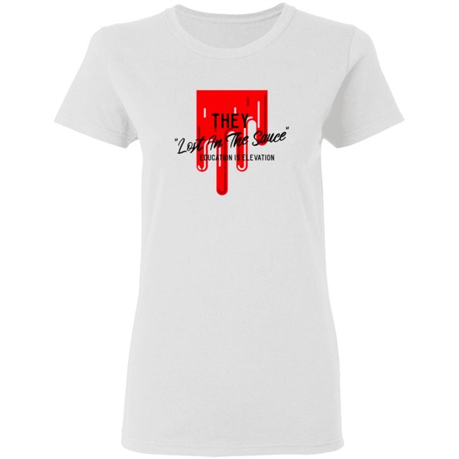 They Lost In The Sauce Education Is Elevation T Shirt They Lost In The Sauce Education Is Elevation T Shirt