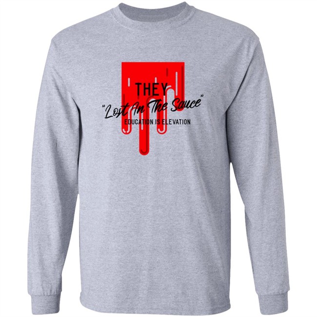They Lost In The Sauce Education Is Elevation T Shirt They Lost In The Sauce Education Is Elevation T Shirt
