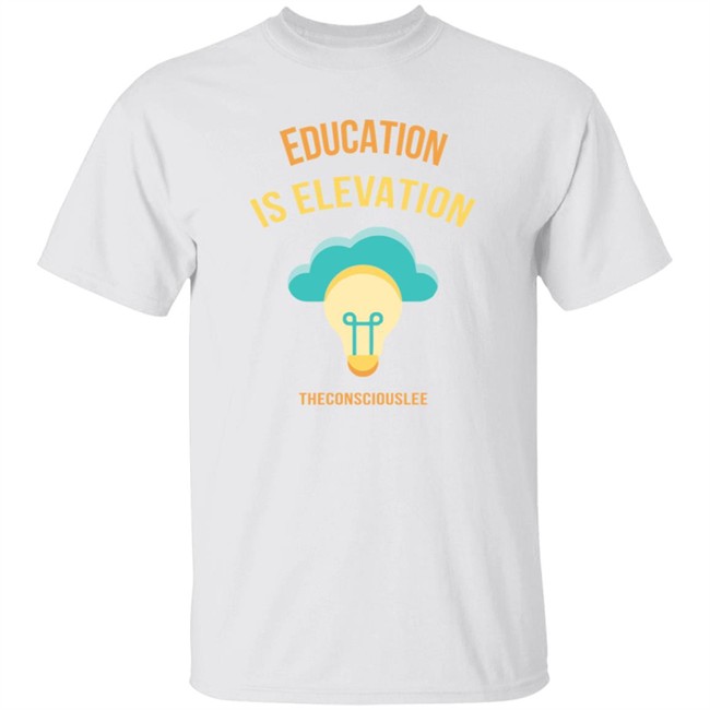 Education Is Elevation TheConsciousLee Tee Shirt
