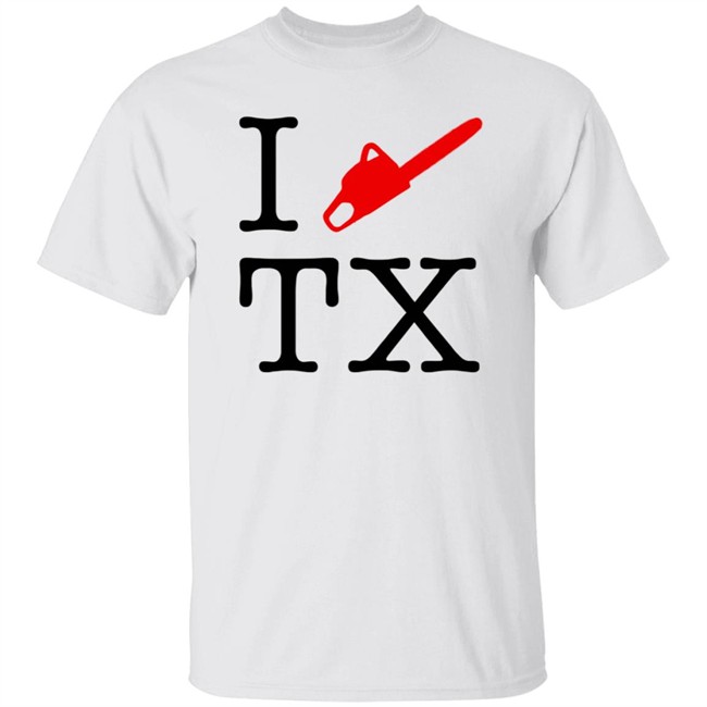 I Chainsaw Texas T Shirt