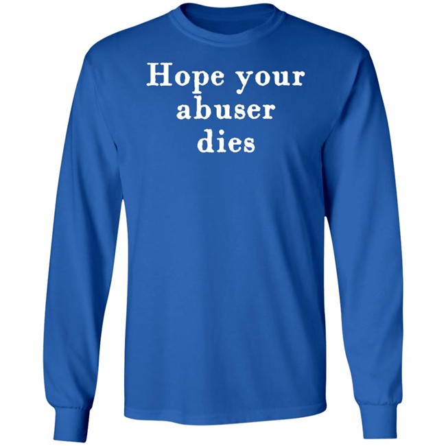 Hope Your Abuser Dies Shirt George Of The Jungle Hope Your Abuser Dies Shirt George Of The Jungle