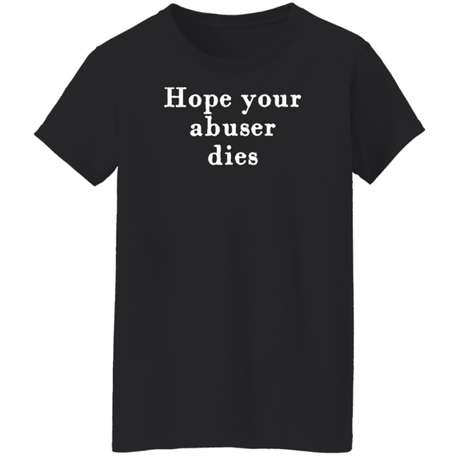 Hope Your Abuser Dies Shirt George Of The Jungle Hope Your Abuser Dies Shirt George Of The Jungle