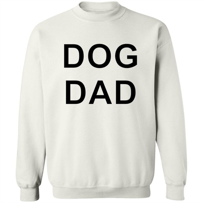 Dog Dad Sweatshirt Dog Dad Sweatshirt