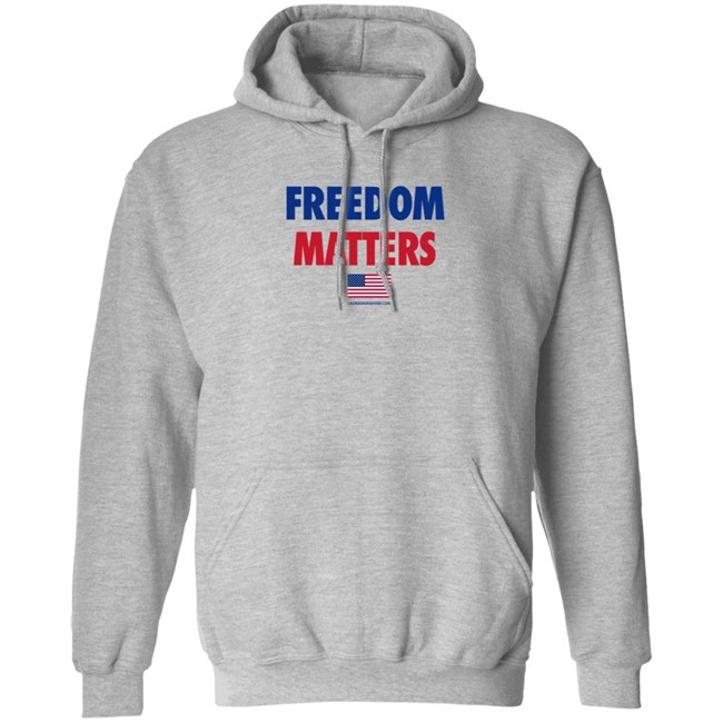 Freedom Matters Shirt Sweatshirt Laura Ingraham Store Merch Freedom Matters Shirt Sweatshirt Laura Ingraham Store Merch