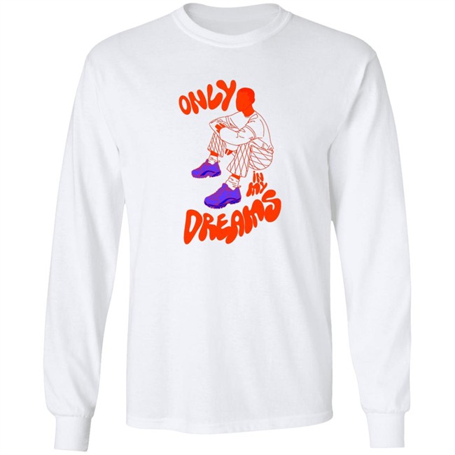 Only In My Dreams T Shirt Blacksneakers Art Store Only In My Dreams T Shirt Blacksneakers Art Store