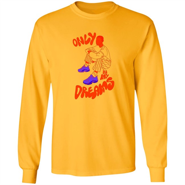Only In My Dreams T Shirt Blacksneakers Art Store Only In My Dreams T Shirt Blacksneakers Art Store
