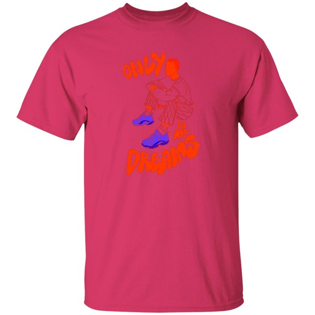 Only In My Dreams T Shirt Blacksneakers Art Store Only In My Dreams T Shirt Blacksneakers Art Store